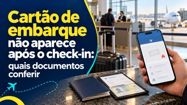 Cartão de embarque não aparece após o check-in: quais documentos conferir