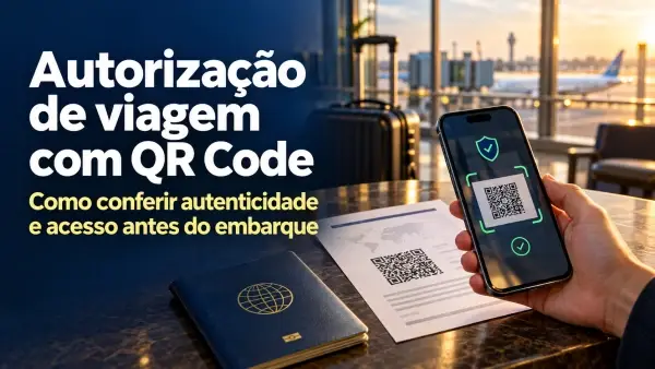Autorização de viagem com QR Code: como conferir autenticidade e acesso antes do embarque